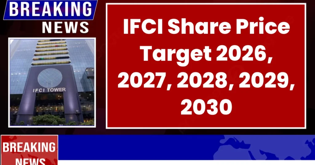 IFCI Share Price Target 2026, 2027, 2028, 2029, 2030